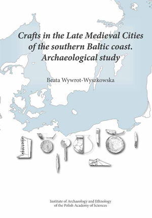 Okładka książki „Crafts in the Late medieval Cities of the southern Baltic coast. Archaeological study” autorstwa B. Wywrot-Wyszkowska. Okładka z linkiem do repozytorium RCIN.