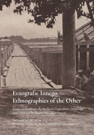 Okładka książki "Etnografie Innego. Księga jubileuszowa dla Profesora Dagnosława Demskiego" autorstwa D. Czarnecka (red.), A.Soćko-Mucha (red.), L.Laineste (red.). Okładka z linkiem do repozytorium RCIN