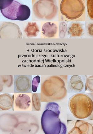 Okładka książki  „Historia środowiska przyrodniczego i kulturowego zachodniej Wielkopolski w świetle badań palinologicznych” autorstwa I.Okuniewska-Nowaczyk. Okładka z linkiem do repozytorium RCIN.