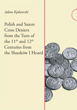 Okładka książki “Polish and Saxon cross deniers from the turn of the 11th and 12th centuries from the Słuszków I hoard” autorstwa A.Kędzierski. Okładka z linkiem do repozytorium RCIN.