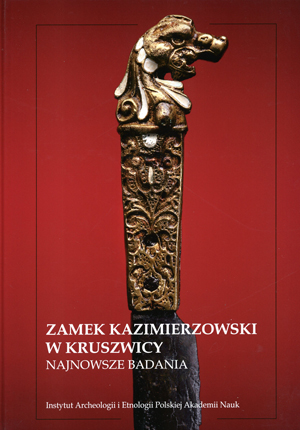 Okładka książki  „Zamek kazimierzowski w Kruszwicy. Najnowsze badania” autorstwa J.Sawicka, Joanna (red.) ; W.Dzieduszycki (red.). Okładka z linkiem do repozytorium RCIN.